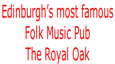 Edinburgh’s most famous  Folk Music Pub The Royal Oak