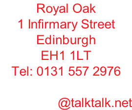 Royal Oak 1 Infirmary Street Edinburgh EH1 1LT Tel: 0131 557 2976  capitalfolk@talktalk.net